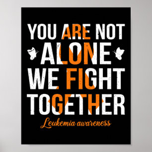 You Are Not Alone We Fight Together Leukemia Aware Poster