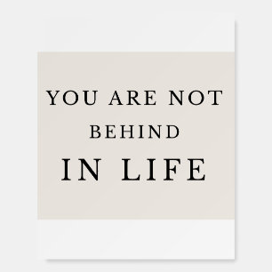 You Are Not Behind In Life Minimalist Poster Neu
