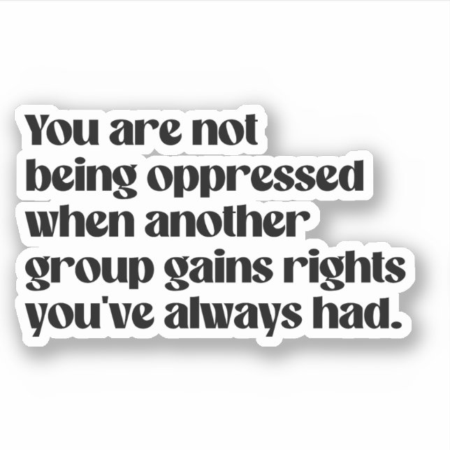 You are not being oppressed sticker (Front)