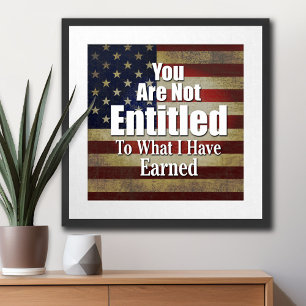You are not Entitled to what I have Earned Poster
