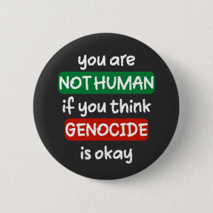 you are not human if you think genocide is okay button