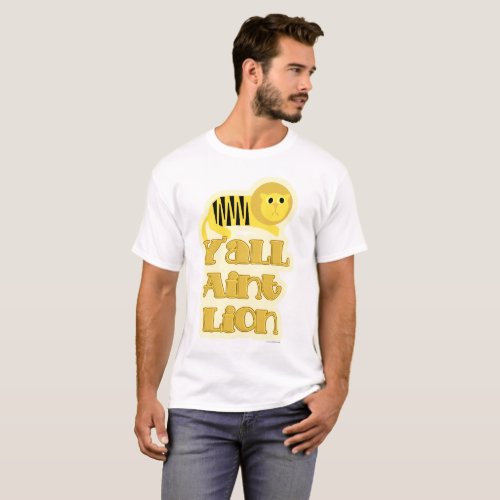 You Are Not Lion Funny Animal Cartoon Slogan T_Shirt