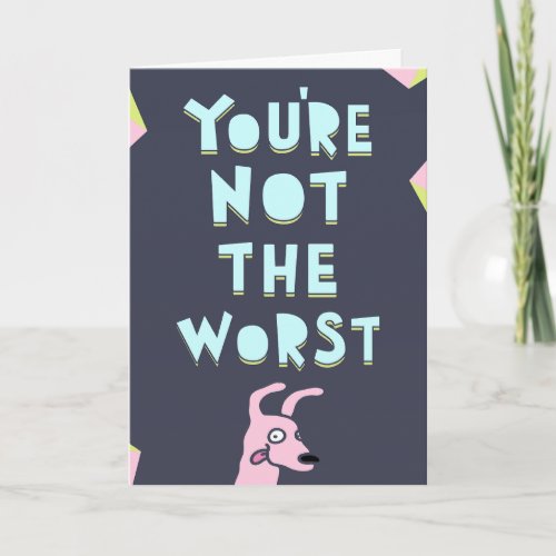 You are not the worst Valentines Anniversary  Card