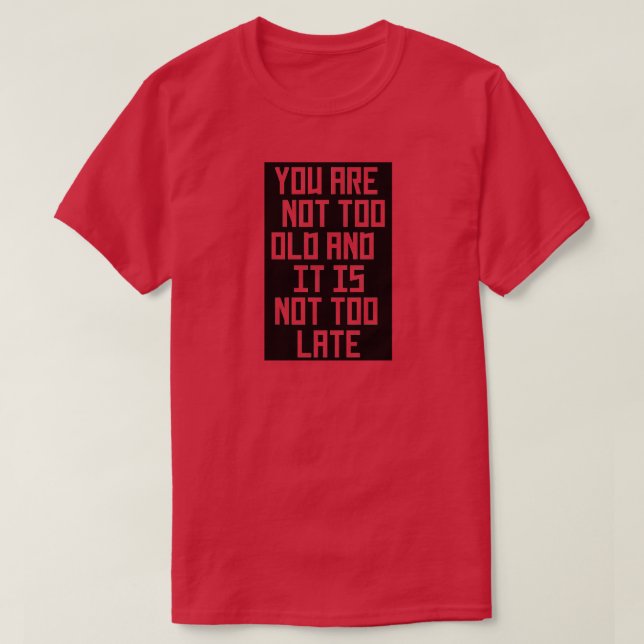 You are not to old- tshirt (Design Front)