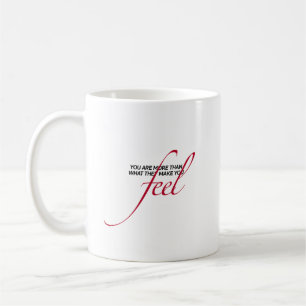 "You Are Not What They Make You Feel" Quote Mug