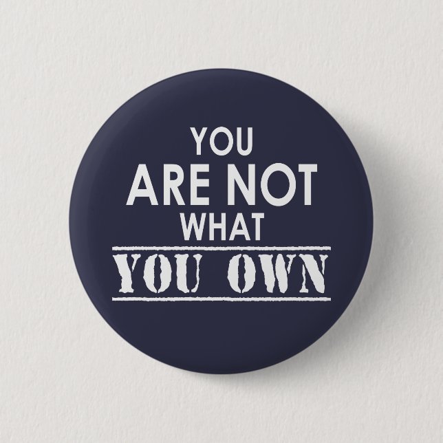 You Are Not What You Own Button (Front)