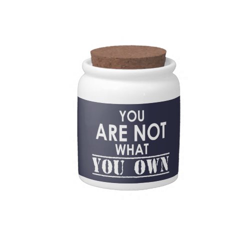 You Are Not What You Own Candy Jar