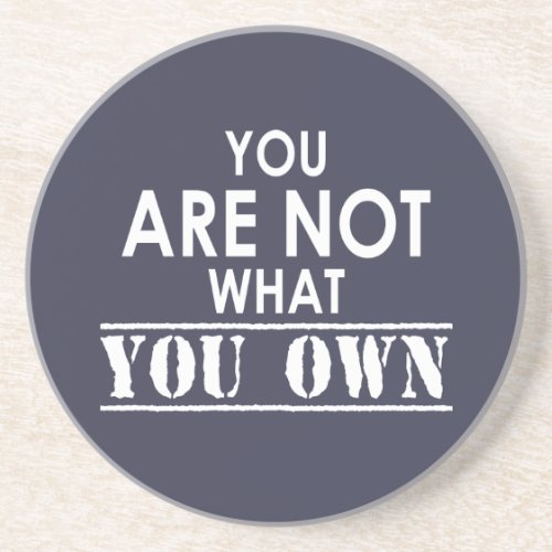 You Are Not What You Own Coaster