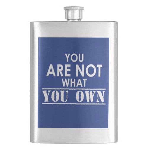 You Are Not What You Own Hip Flask