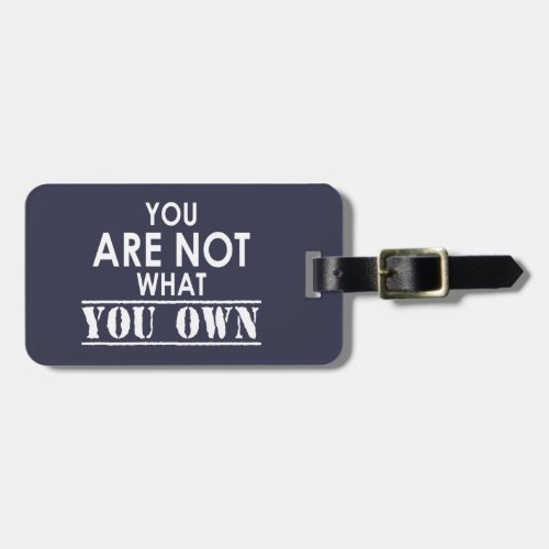 You Are Not What You Own Luggage Tag