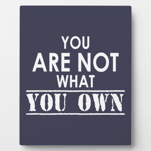 You Are Not What You Own Plaque