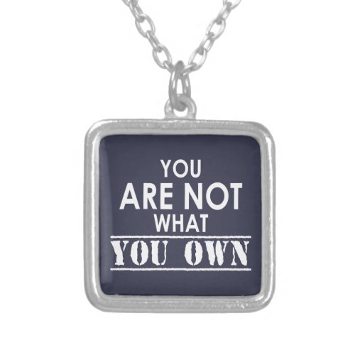 You Are Not What You Own Silver Plated Necklace