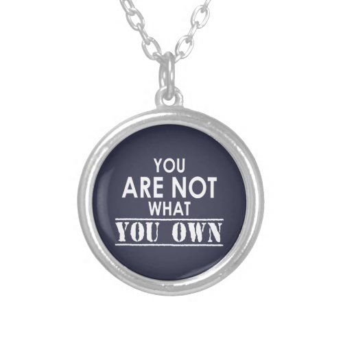 You Are Not What You Own Silver Plated Necklace