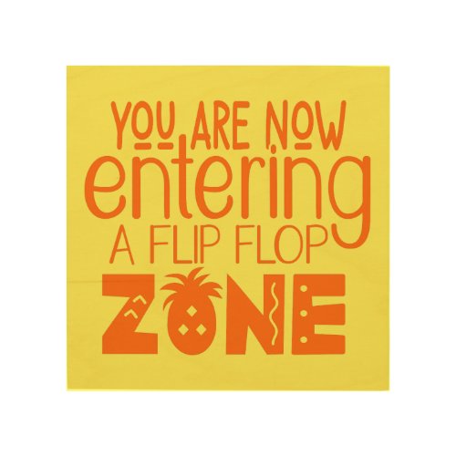 You are now entering a flip flop zone wood wall art