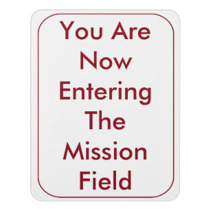 You Are Now Entering the Mission Field Sign
