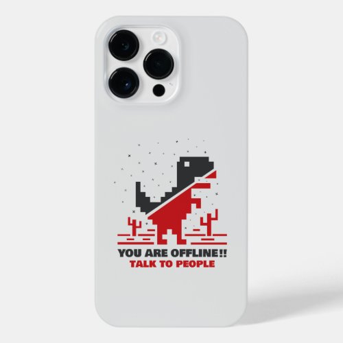 You are Offline Talk to People iPhone 14 Pro Max Case