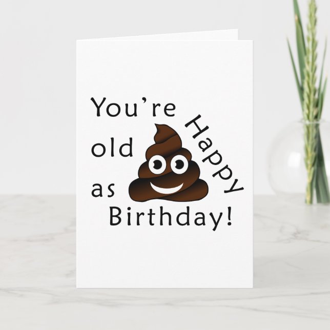 You are old as...Happy Birthday | funny poop emoji Card (Front)