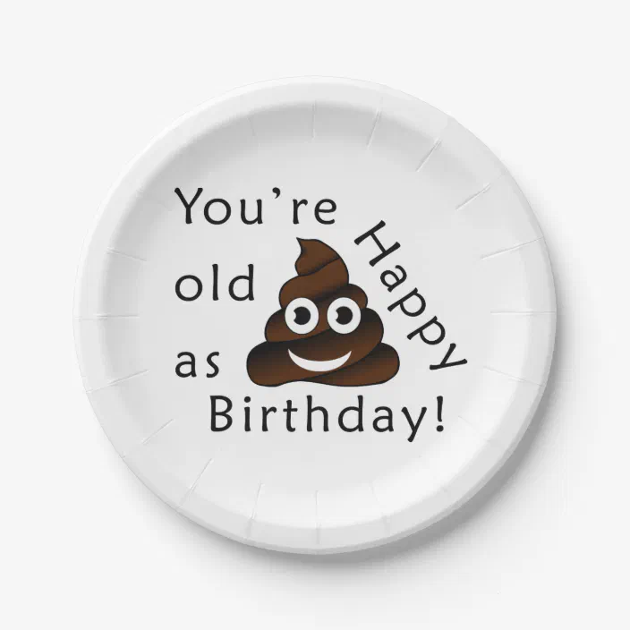 You Are Old As Happy Birthday Funny Poop Emoji Paper Plate Zazzle Com