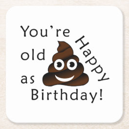 You are old as...Happy Birthday funny poop emoji Square Paper Coaster