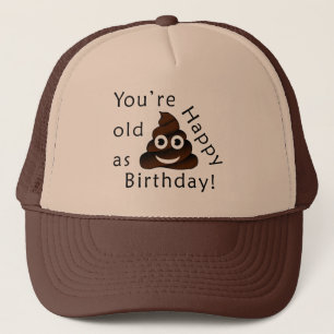 You are old as...Happy Birthday funny poop emoji Trucker Hat