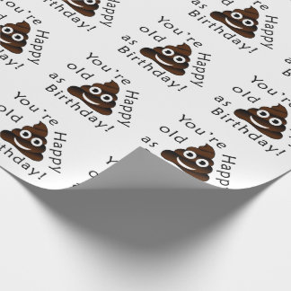 You are old as...Happy Birthday | funny poop emoji Wrapping Paper