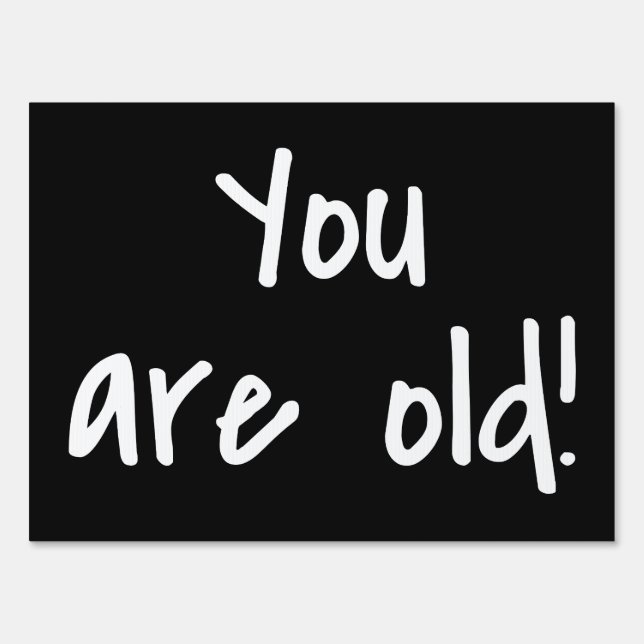 You are Old Black Birthday Prank Sign (Front)