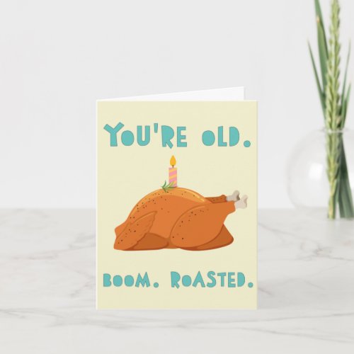 You are old Boom Roasted Card