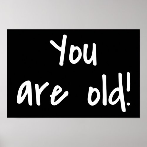 You are Old Words Black Birthday Gag Poster