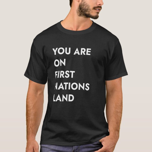 You Are On First Nations Land 1 T-Shirt (Front)