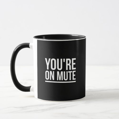 You are on mute white mug