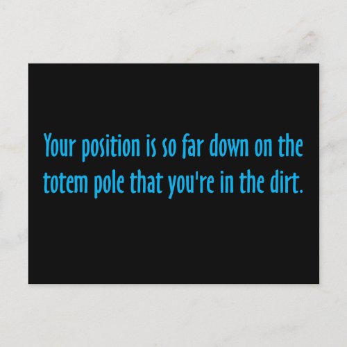 You are on the bottom of the totem pole postcard