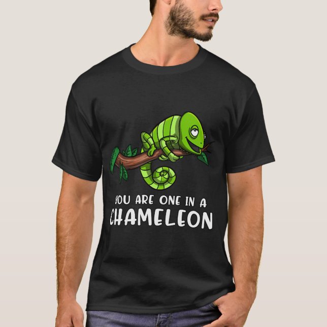You Are One In A Chameleon T-Shirt (Front)