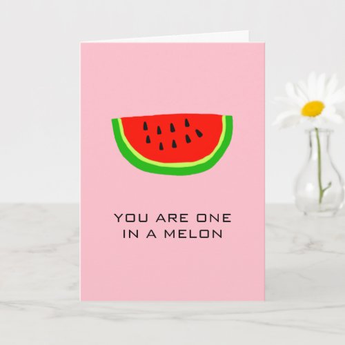 You Are One in a Melon Fruit Food Pun Love Card