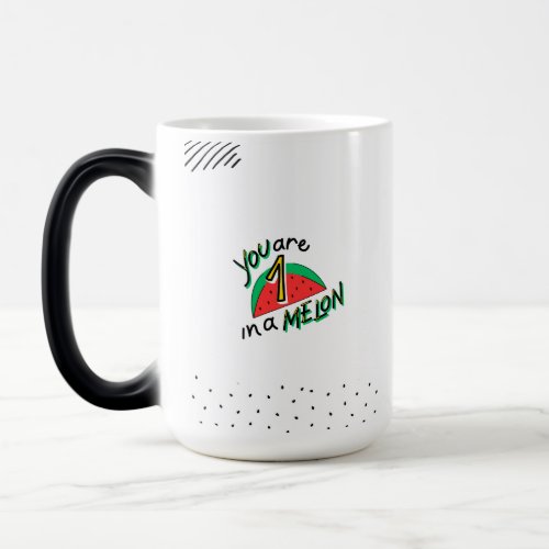You Are One in a Melon Mug A Perfect Gift  Magic Mug