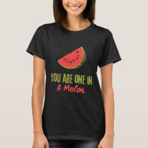 You Are One In A Melon Watermelon Fruit