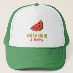 You Are One In A Melon Watermelon Fruit  Trucker Hat