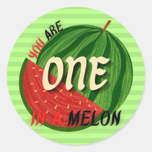 You Are One In A Melon Watermelon Sticker