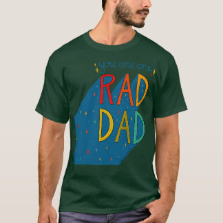 You are One Rad Dad T-Shirt