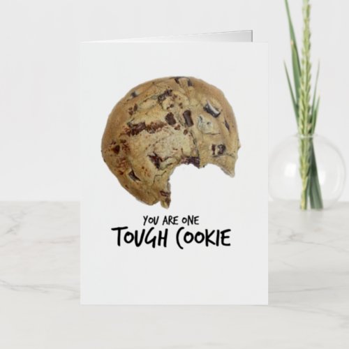 You Are One Tough Cookie Greeting Card
