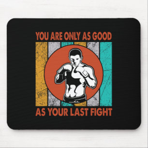 You Are Only As Good As Your Last Fight, Boxing Mouse Pad