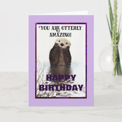 You are Otterly Amazing Cute Otter Birthday Card