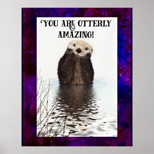 You are Otterly Amazing Cute Pun with Sweet Otter Poster