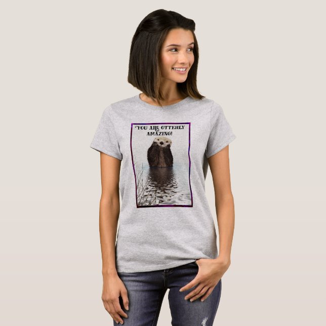 You are Otterly Amazing Cute Pun with Sweet Otter T-Shirt (Front Full)
