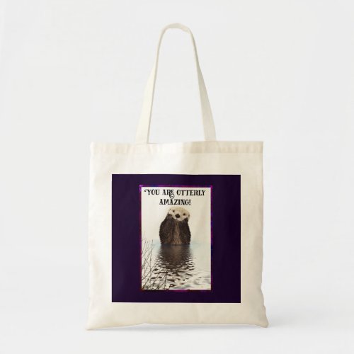 You are Otterly Amazing Cute Pun with Sweet Otter Tote Bag