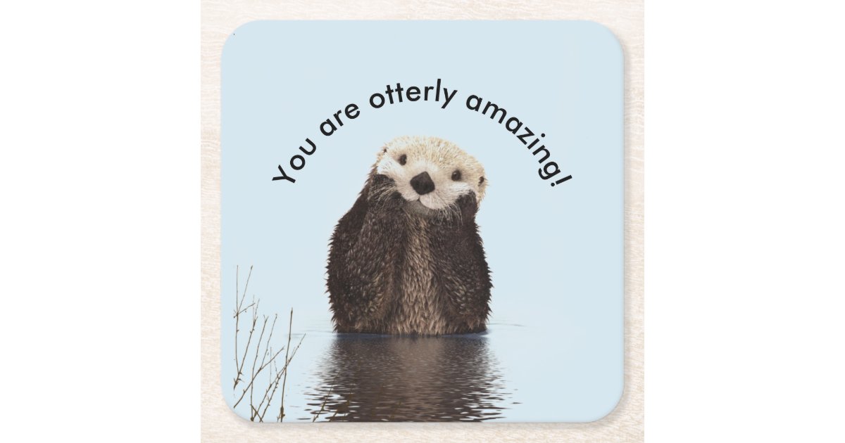 You are Otterly Amazing Funny Pun with Cute Otter Square Paper Coaster |  Zazzle
