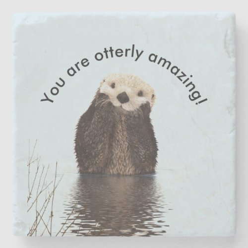 You are Otterly Amazing Funny Pun with Cute Otter Stone Coaster