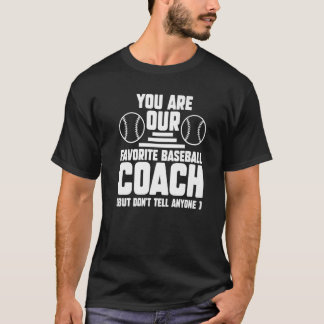 You Are Our Favorite Baseball Coach Coach Sport T-Shirt
