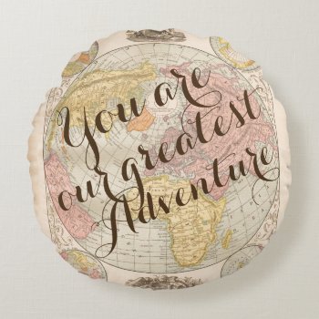 You Are Our Greatest Adventure Nursery Baby Room Round Pillow by iBella at Zazzle