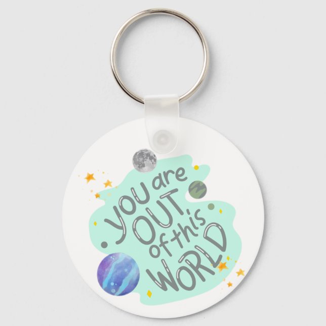 you are out of this world keychain (Front)