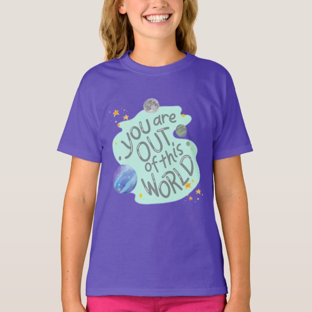 you are out of this world T-Shirt (Front)